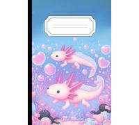 Axolotl Fantasy Lined Notebook: An Adorable Pastel Lined Notebook for Girls: Perfect for Writing, Journaling, and Creative Expression