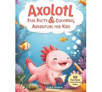 Axolotl Fun Facts & Coloring Adventure for Kids