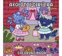 Axolotl Girl Era Coloring Book: Easy and Bold Line Art Featuring Cute Axolotls at the Spa, Nail Salon, and Shopping Mall | Fun and Relaxing Gift for Girls of All Ages