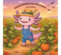 Axolotl Halloween Adventure Coloring Book: Bold and Easy Spooky-Cute Designs for Kids and Adults - Forest Trails, Pumpkin Patches, and Magical Nights for Relaxation and Stress Relief