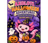 Axolotl Halloween Adventures Coloring Book for Kids Ages 4-8: Axolotl Halloween Coloring Book for Kids ages 4-8| Kids halloween coloring book