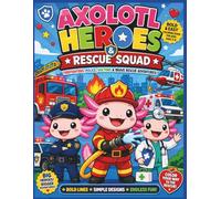 Axolotl Heroes & Rescue Squad: Bold & Easy Coloring Book for Kids Ages 3-8 | Firefighters, Police, Doctors & Brave Rescue Adventures| Axolotl| Kids ... 8.5 x 11 (Axolotl Adventures Coloring Books)