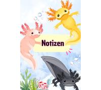 AXOLOTL I Notizbuch I Journal I Tagebuch in A5 liniert - 100 Seiten: Liniertes Notizheft - für Schule, Alltag, Ideen, Hausaufgaben und als Geschenk