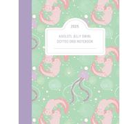 Axolotl Jelly Swirl: Dotted Grid Notebook: Cute Axolotl and Jellyfish | 7.5"x9.25" | 100 pages | Journal, Note Taking, Doodling, & Creative Writing | Kids, Teens, and Adults