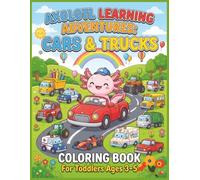 Axolotl Learning Adventures: Cars and Trucks Coloring Book for Toddlers Ages 3-5: Easy Vehicle Designs for Preschoolers and Young Children