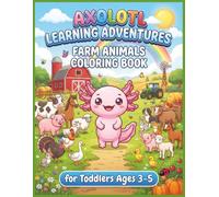Axolotl Learning Adventures: Farm Animals Coloring Book for Toddlers Ages 3-5: Large Print Barnyard Fun