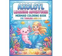 Axolotl Learning Adventures: Mermaid Coloring Book Ages 3-5: Cute Fantasy Sea Creatures for Preschoolers