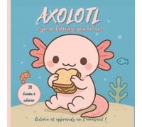 Axolotl Livre de Coloriage pour Enfants: 30 adorables axolotls à colorier pour stimuler la créativité, l’imagination et le plaisir des enfants