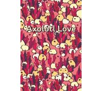 Axolotl Love: A 6"x9" Dot Grid Journal with 120 Pages and Axolotl Illustrations to Color: Cozy, Creative Notebook for Journaling, Doodling, ... you spot the hidden Axolotl on the Cover?)