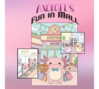 Axolotl Mall Adventure Coloring Book for Kids: Cute and Fun Shopping Day Scenes with Adorable Axolotls.: Whimsical Storefront Journeys with Happy Amphibian Pals and Big Simple Illustrations.