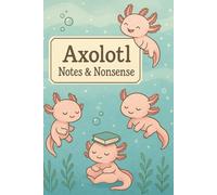 Axolotl Notes & Nonsense: Cute Kawaii Axolotl Composition Notebook for Kids, Girls, Boys, Students, or Animal Lovers - pastel axolotl composition ... Drawing - Fun Amphibian-Themed Stationery