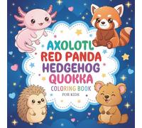 Axolotl, Red Panda, Hedgehog & Quokka Coloring Book for Kids: Bold and Easy Adorable Kawaii Winter Animal Friends, Fun Christmas & Holiday Coloring ... and Girls (My First 101 Coloring Book Series)