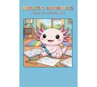 Axolotl’s Adventures: A Super Fun Colouring Book
