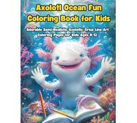 Axolotl’s Underwater World of Wonders: Adorable Semi-Realistic Axolotls: Crisp Line Art Coloring Pages for Kids Ages 8-12.