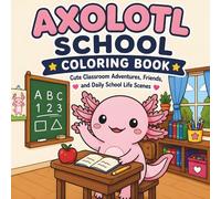 Axolotl School Coloring Book: Cute Classroom Adventures, Friends, and Daily School Life Scenes | Easy Pages Cute Animals Classroom Scenes Simple Relaxing Coloring for All Ages (30 Page Studio)