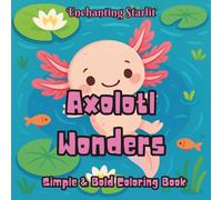 Axolotl Wonders: Bold & Simple Coloring Book (Relaxation)