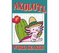 Axolotl Word Search Puzzle Book: Word Searches with Easy to Read Print about Axolotls | 6"x9" | 110 pages | 55+ puzzles | Gift for Friends, Vacations, Holidays, & Quiet Time