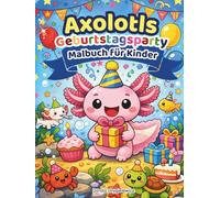 Axolotls Geburtstagsparty Malbuch für Kinder: Eine Reihe von Ausmalbildern über einen niedlichen Axolotl, der seinen Geburtstag auf einer Unterwasserparty feiert.