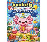 Axolotls Geburtstagsparty Malbuch für Kinder: Eine Reihe von Ausmalbildern über einen niedlichen Axolotl, der seinen Geburtstag auf einer Unterwasserparty feiert.
