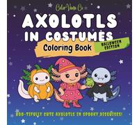 Axolotls in Costumes Halloween Coloring Book