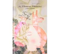 ¡Ay, Filomena, Filomena! y otros cuentos (sieteleguas)