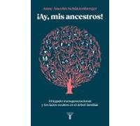 Ay, mis ancestros!: El legado transgeneracional y los lazos ocultos en el árbol familiar: 22 (Pensamiento)
