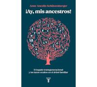 Ay, mis ancestros!: El legado transgeneracional y los lazos ocultos en el árbol familiar: 22 (Pensamiento)