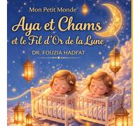 Aya, Chams et le Fil d'Or de la Lune (Mon Petit Monde)