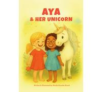 AYA & HER UNICORN: A story about believing in yourself and the magic within