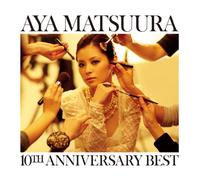 AYA MATSUURA - 10th Anniversary Best