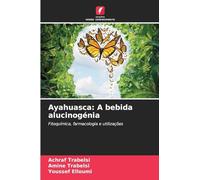 Ayahuasca: A bebida alucinogénia: Fitoquímica, farmacologia e utilizações