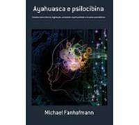 Ayahuasca E Psilocibina (ebook)