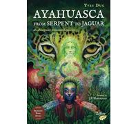 Ayahuasca - From Serpent to Jaguar: An Amazonian Shamanic Education