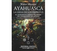 Ayahuasca. La Liana De Los Espíritus