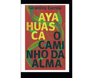 Ayahuasca: O caminho da alma