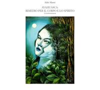 Ayahuasca: rimedio per il corpo e lo spirito: La testimonianza