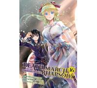 Ayamegumu - Death March to the Parallel World Rhapsody, Vol. 16 (manga): Volume 16 (DEATH MARCH PARALLEL WORLD RHAPSODY GN)