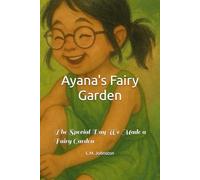 Ayana's Fairy Garden: The Special Day We Made a Fairy Garden (Ayana’s Garden Adventures)