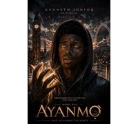 AYANMỌ: Some powers don’t choose you they take you (The Ayanmọ Trilogy)