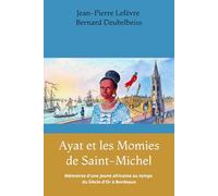 Ayat & Les Momies de Saint-Michel: Mémoires d'une jeune africaine au temps du siècle d'Or à Bordeaux (Les aventures d'Ayat l'Africaine et les momies à Bordeaux)