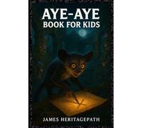 Aye-Aye book for kids: Discover the World's Strangest and Most Magical Creature of the Madagascar Rainforest