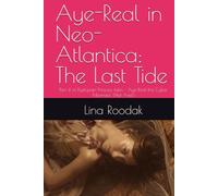 Aye-Real in Neo-Atlantica: The Last Tide: Part 4 of Dystopian Princess tales - Aye-Real the Cyber Mermaid. (Not Ariel) (Dystopian Fairy Tales)