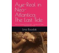 Aye-Real in Neo-Atlantica: The Last Tide: Part 4 of Dystopian Princess tales - Aye-Real the Cyber Mermaid. (Not Ariel) (Dystopian Fairy Tales)