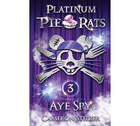 Aye Spy: Platinum Pie Rats Book 3