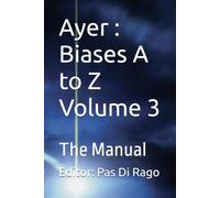 Ayer : Biases A to Z Volume 3: The Manual