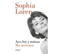 Ayer, hoy y mañana: Mis memorias (Narrativa)