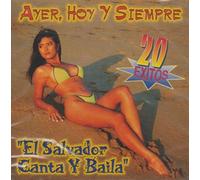 Ayer Hoy Y Siempre El Salvador Canta Y Baila