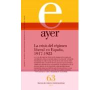 Ayer Nº 63. La Crisis Del Regimen Liberal 1917-1923