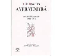 Ayer vendrá. Poemas escogidos (1939-1984)