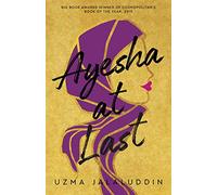 Ayesha At Last: The unmissable heartwarming funny uplifting romance from Uzma Jalaluddin